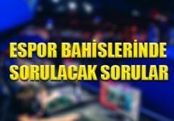 Espor bahislerinde sorulacak sorular
